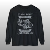 If You Don't Own One Can-Am Spyder RT Long Sleeve TShirt